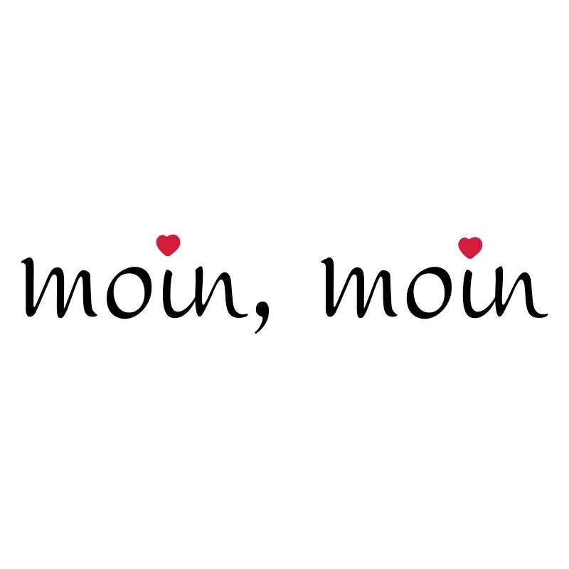 moin moin mit herzen