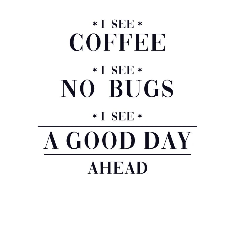 Coffee No Bugs Good Day Developer Coder