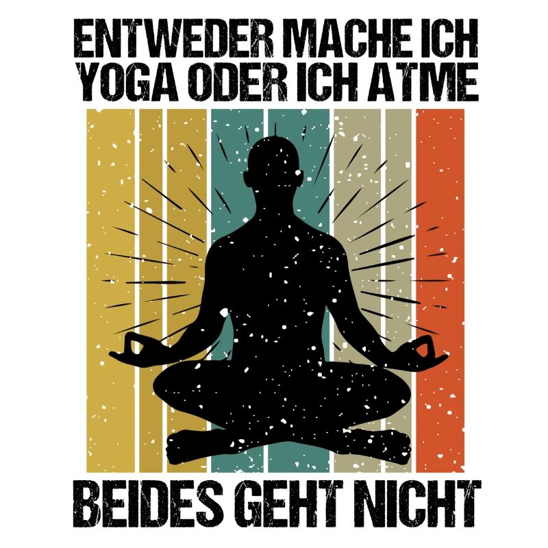 Sprüche Yoga Mann oder atmen Geht nicht