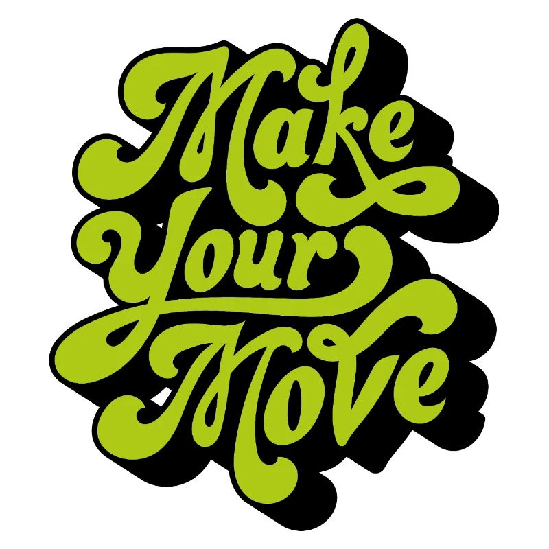 Make your move