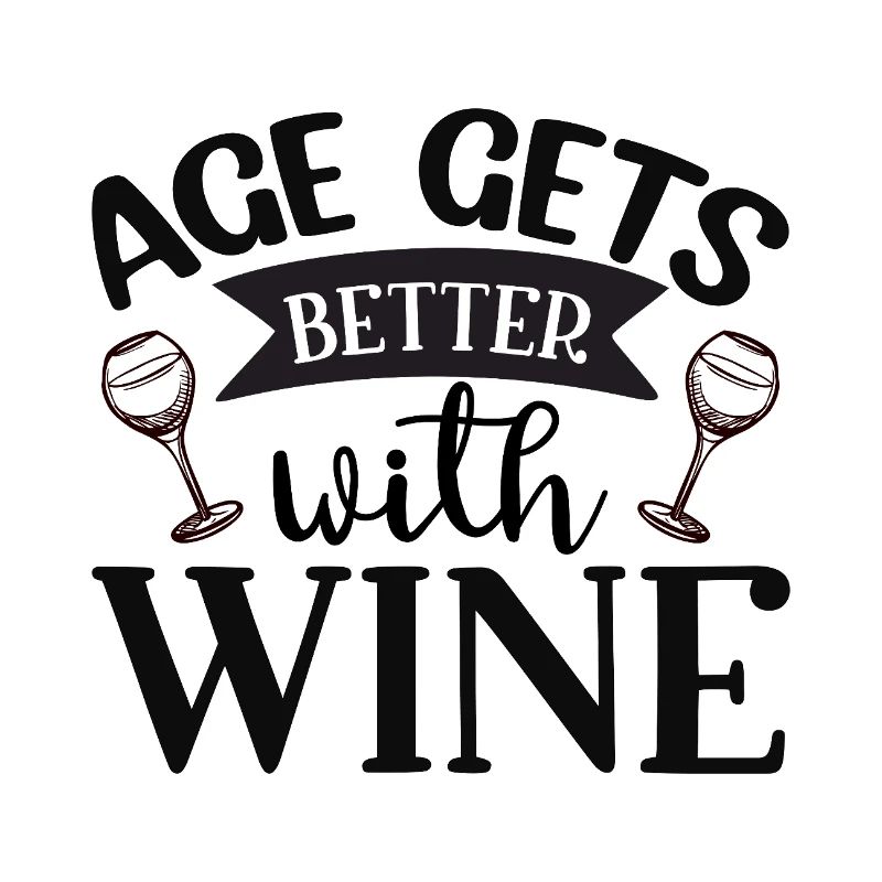 Age Gets Better with Wine – Lustiges Weindesign