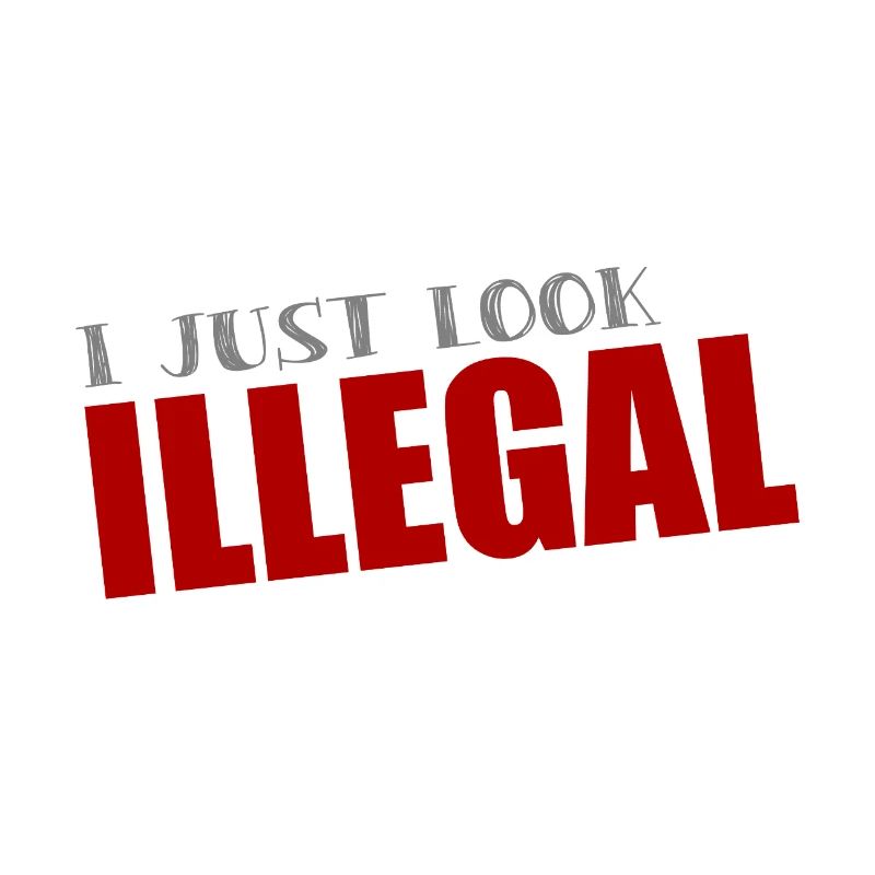I Just Look Illegal - Illegality - Human Rights