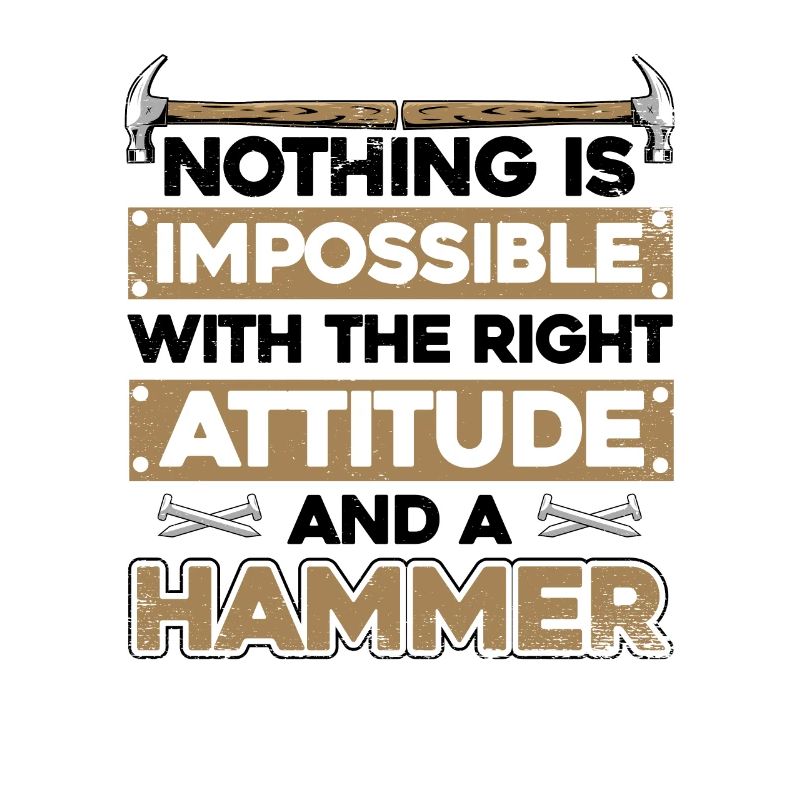 Nothing Is Impossible With A Hammer Carpenter