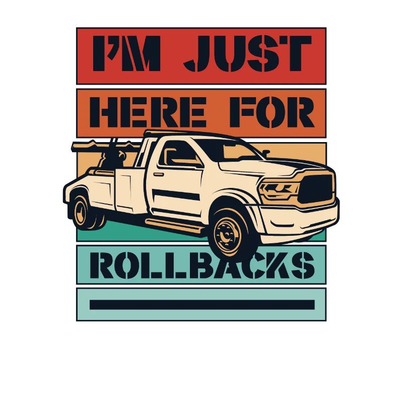 I'm Just Here For Rollbacks Abschleppfahrzeug