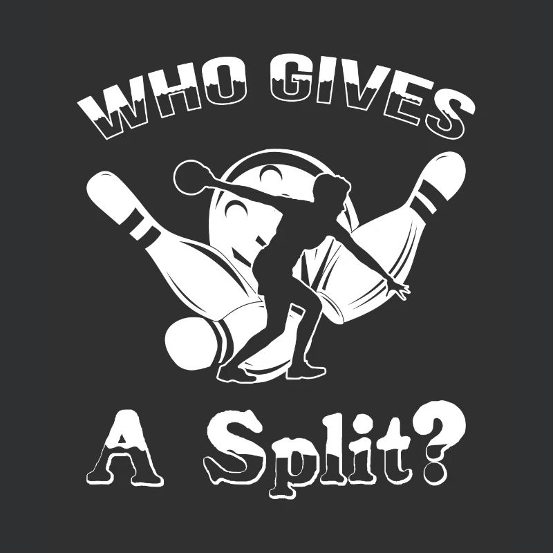 Bowling Spruch Who gives a Split