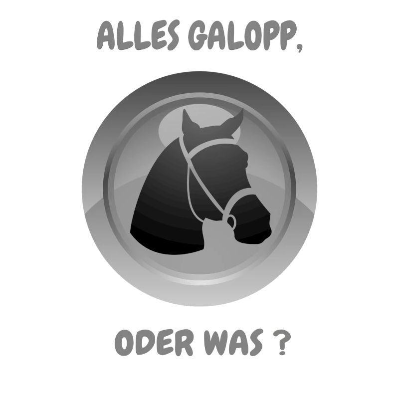 ALLES GALOPP, ODER WAS ?