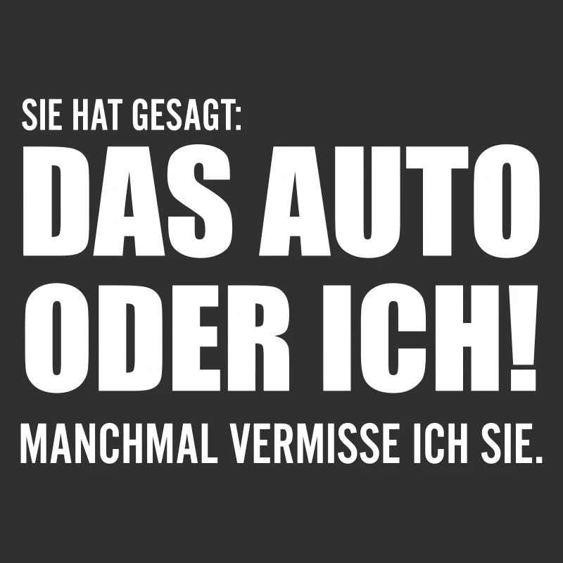 Das Auto oder ich Lustige Sprüche