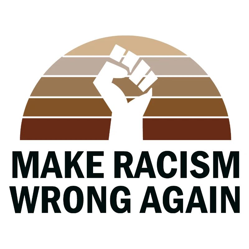 Make Racism Wrong again.