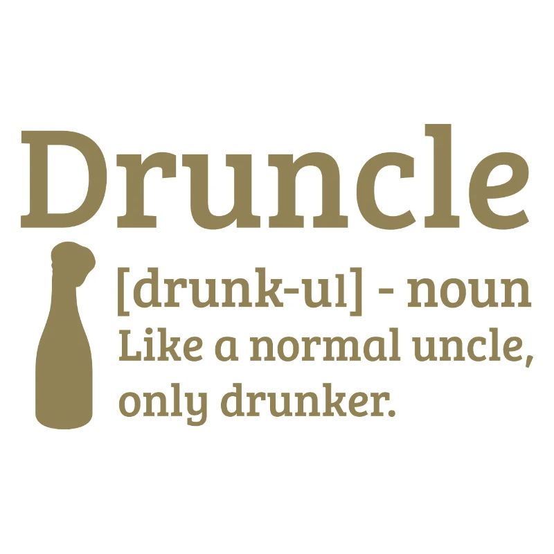 Druncle Drunk uncle like a normal uncle