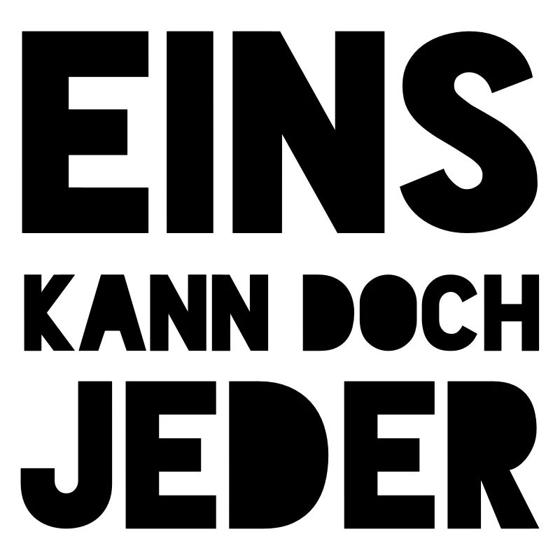EINS KANN DOCH JEDER