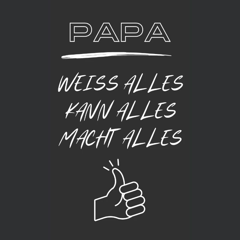 Dad, knows everything, can do everything, does everything!