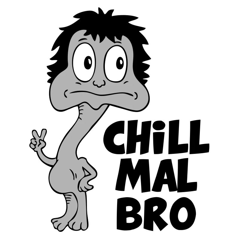 Sprüche Lustige Comic Chill mal Bro