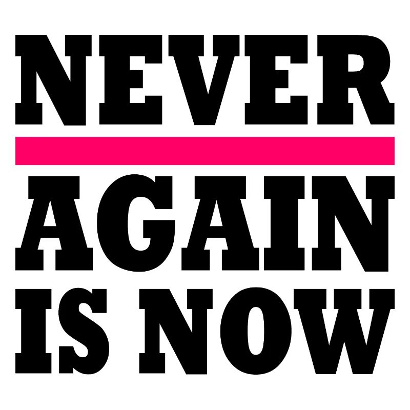 Never again is now