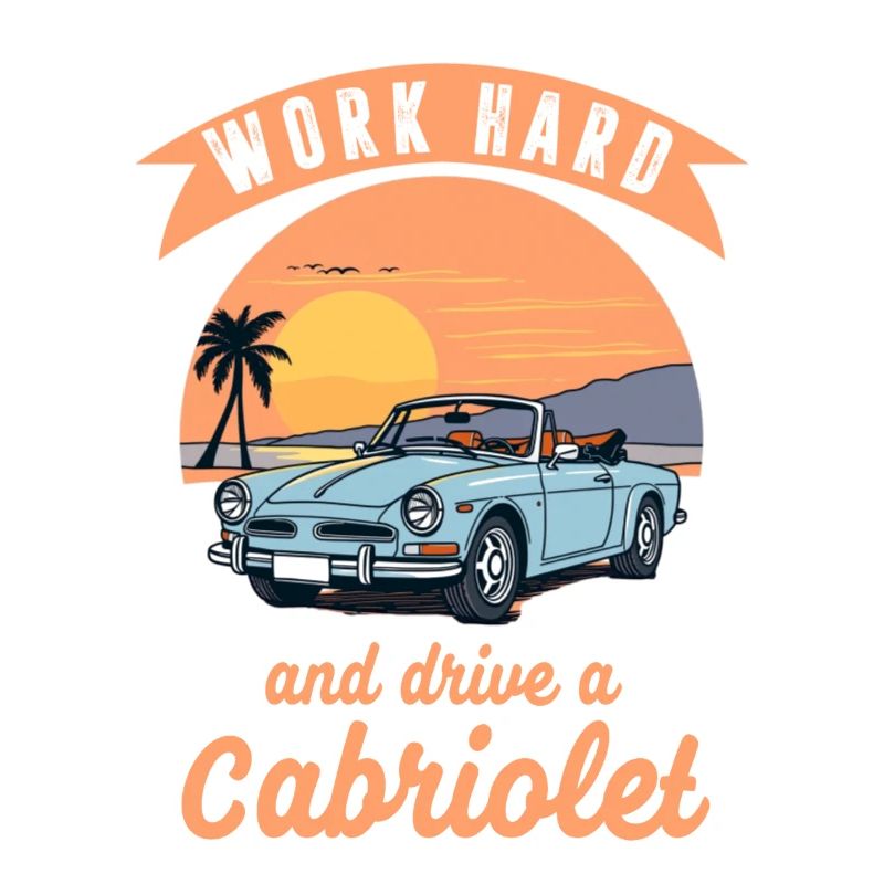 Lavora sodo e guida una Cabriolet Spruch