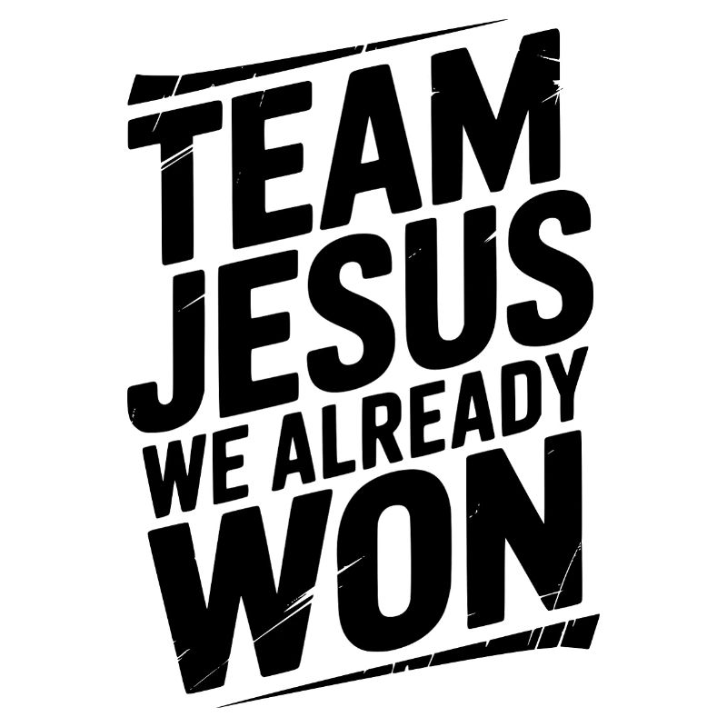 Team Jesus We Already Won