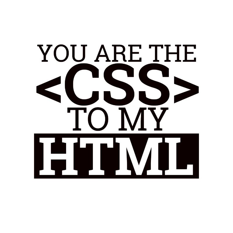 "You are the CSS to my HTML" | Programming