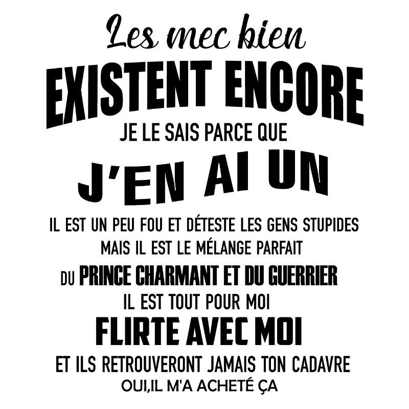 les mecs bien existent encore je le sais parce