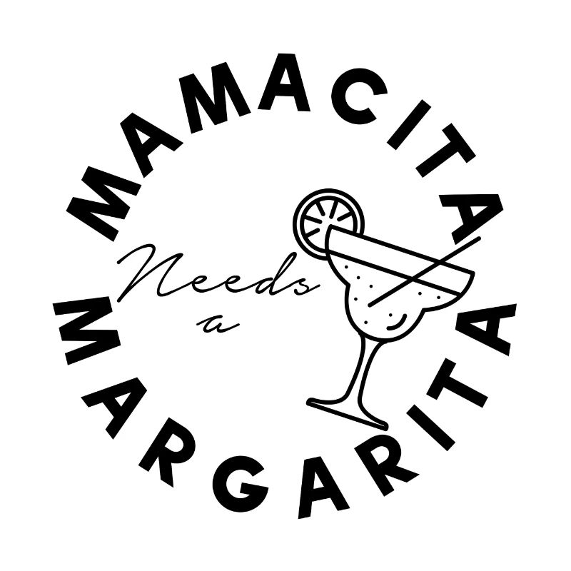 Mamacita needs a margarita Trinkspruch Mutter