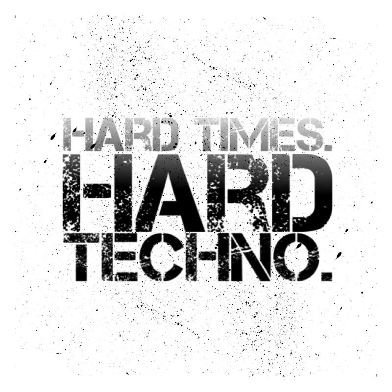 Hard times hard Techno