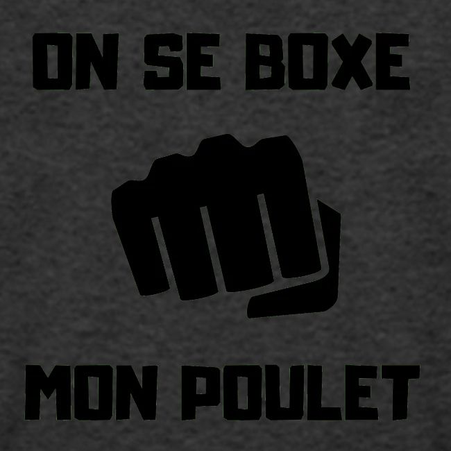 ON SE BOXE MON POULET
