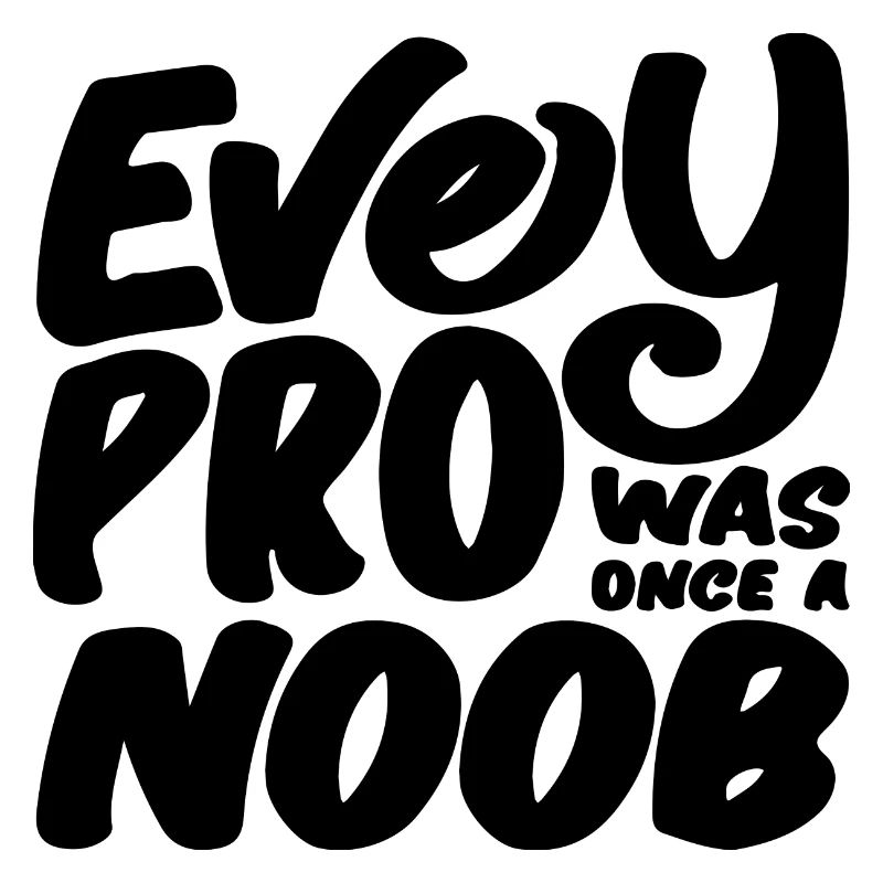 Every Pro was once a Noob