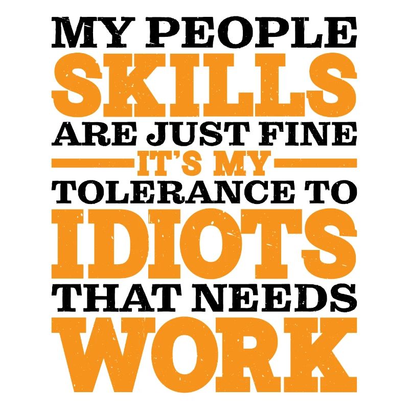 It's My Tolerance To Idiots That Needs Work