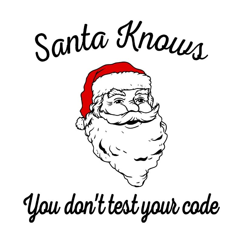 Der Weihnachtsmann weiß, dass Sie Ihren Code nicht testen