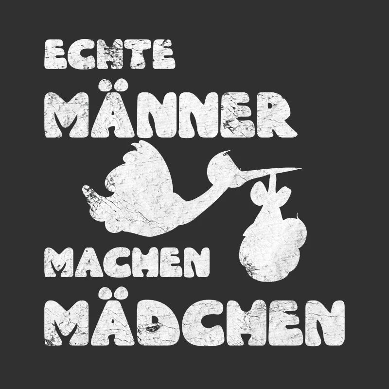 Echte Männer Machen Mädchen Design zur Geburt