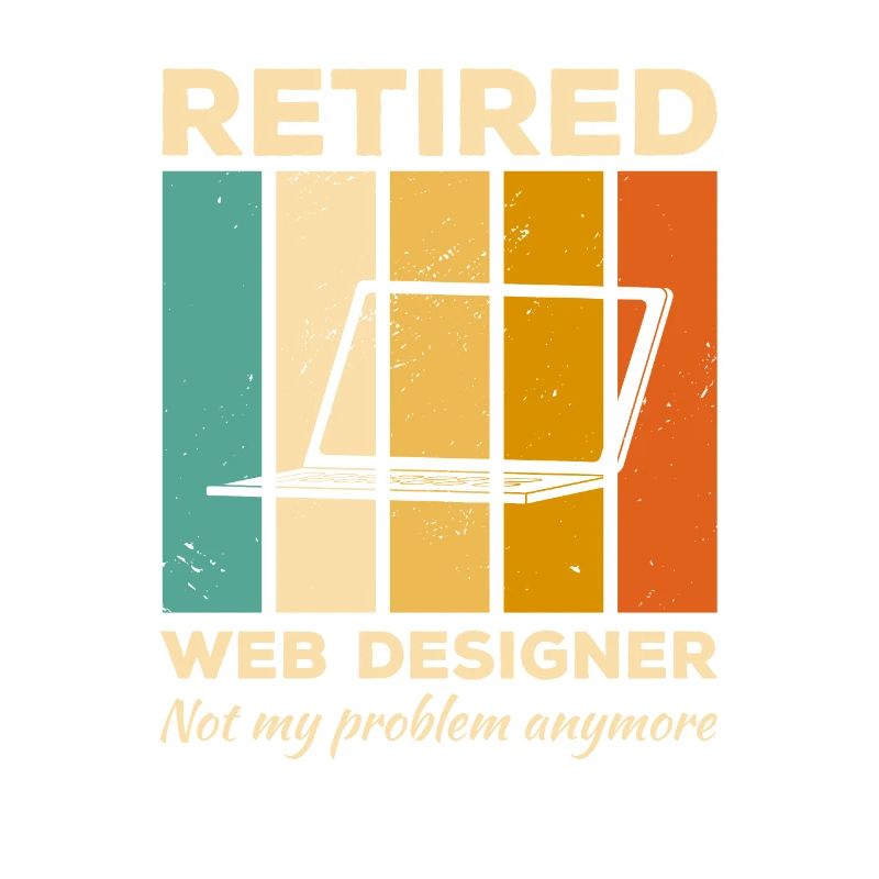 Retired Web Designer Not My Problem Anymore