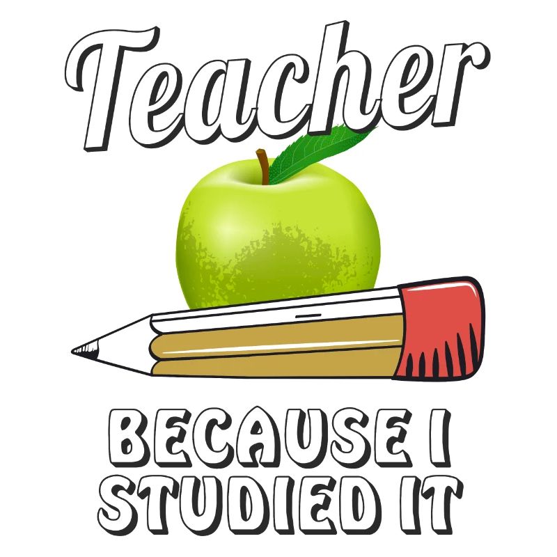 TEACHER BECAUSE I STUDIED IT