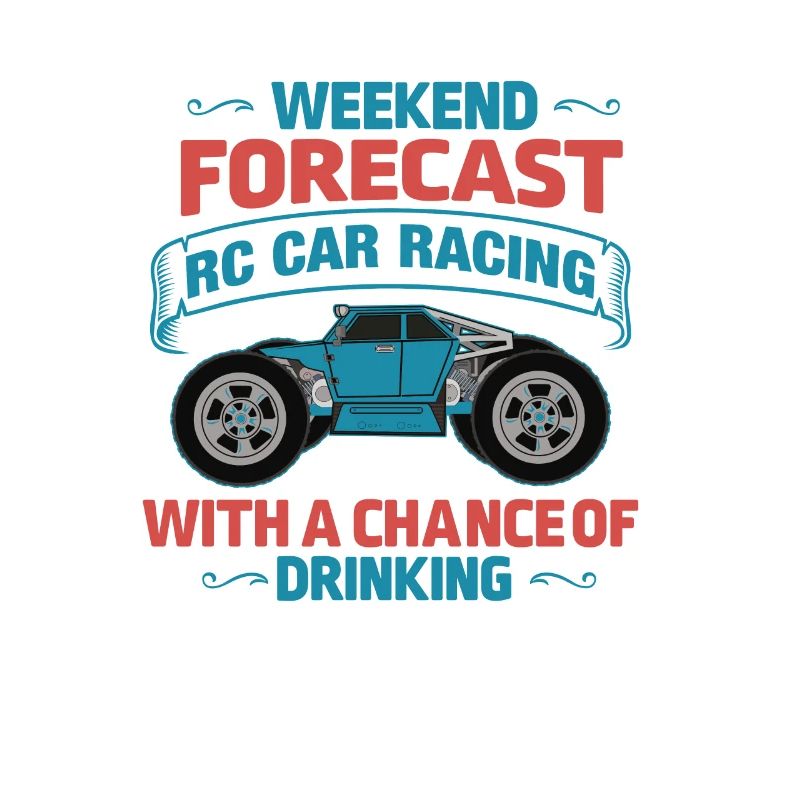 Weekend Forecast RC Car Racing Chance Drinking