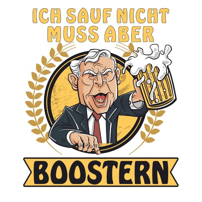 ICH SAUF NICHT MUSS ABER BOOSTERN