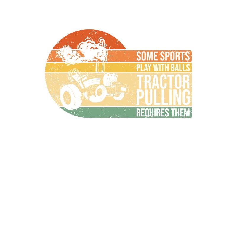 Play With Balls Tractor Pulling Requires Them