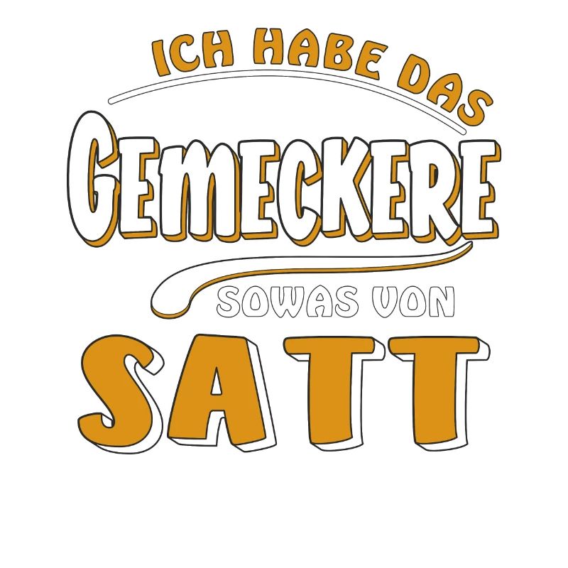 HABE DAS GEMECKERE SATT