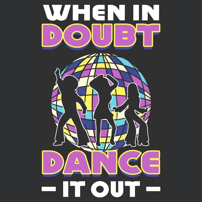 When In Doubt Dance It Out Dancer