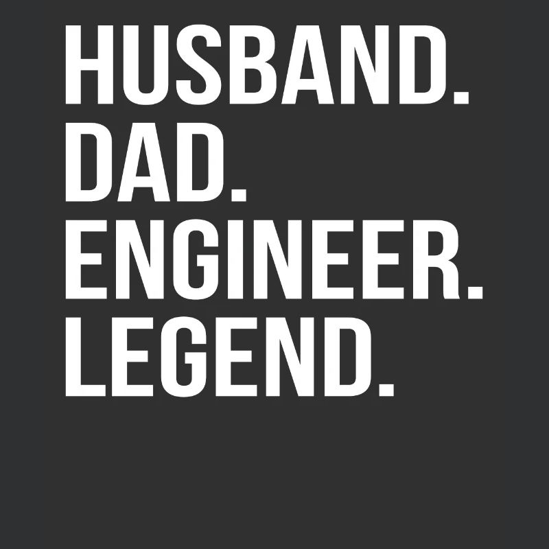 father husband engineer hero legend technician