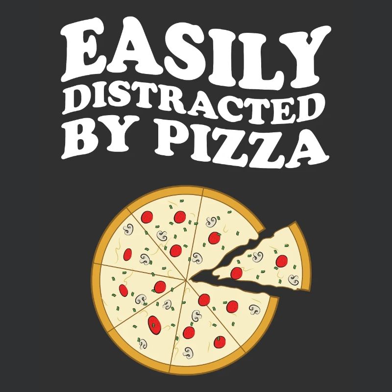 Easily Distracted By Pizza