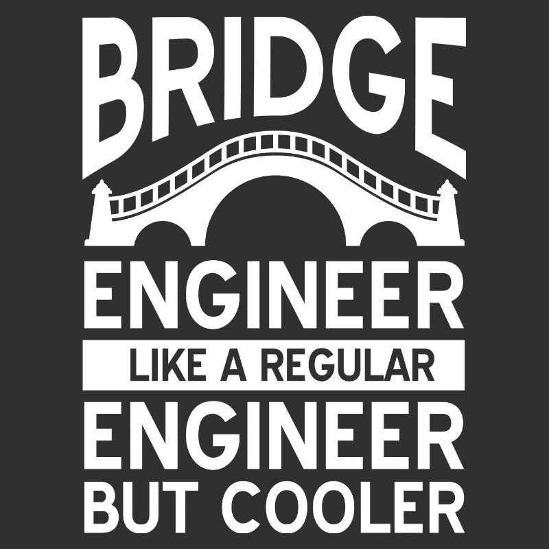 Bridge Engineer Like A Regular Engineer But Cooler