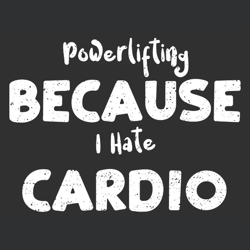 Powerlifting Because I Hate Cardio