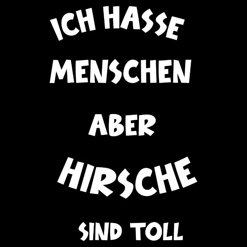 Ich hasse Menschen Lustige Sprüche Hirsche Spruch