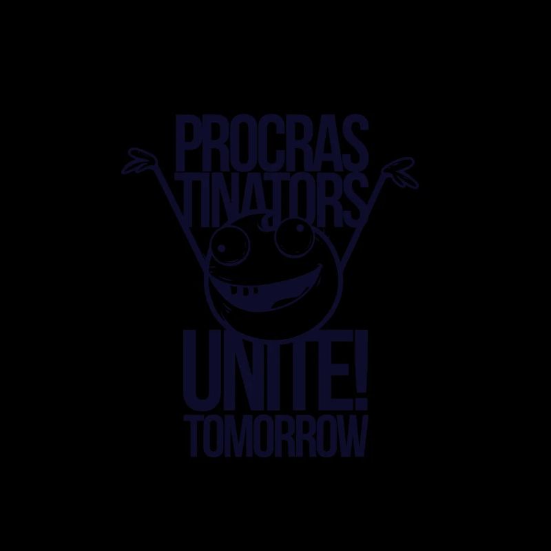 Procrastinators Unite Tomorrow