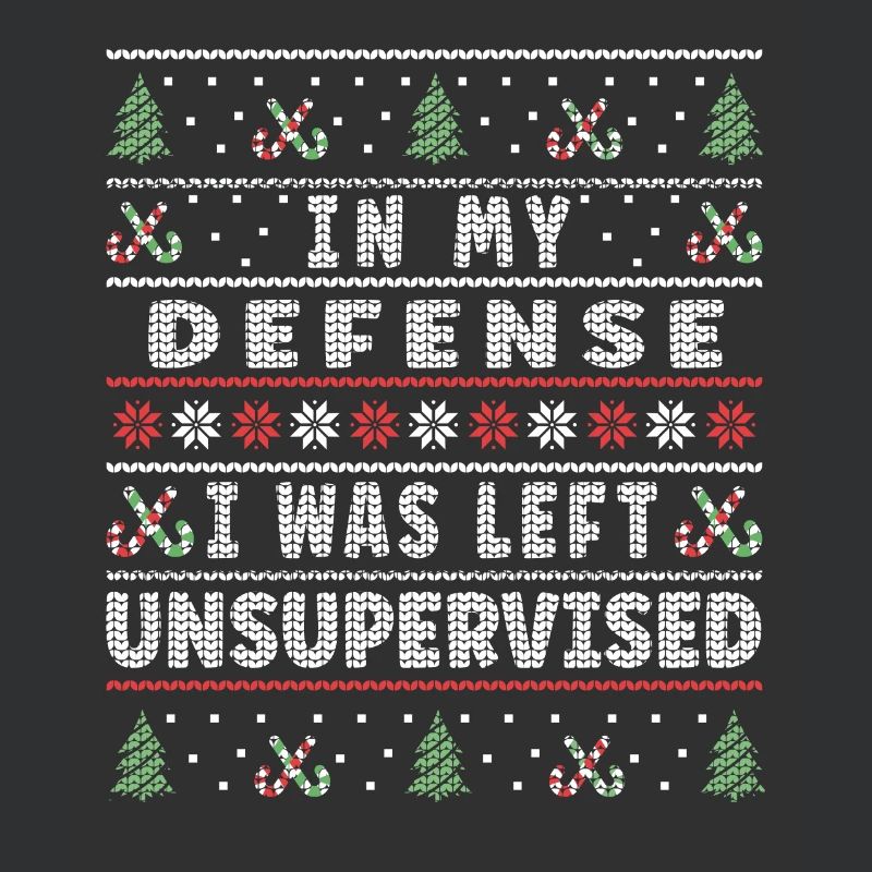 I Was Left Unsupervised Ugly Christmas