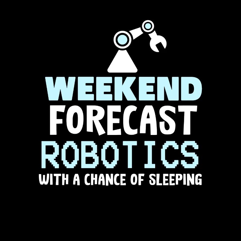 ROBOTICS : Weekend Forecast Robotics