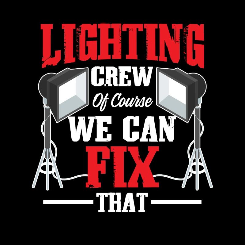 Lighting Crew Of Course We Can Fix That