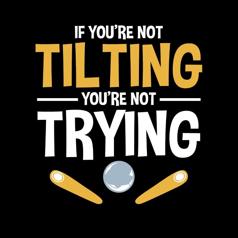 Not Tilting Not Trying Arcade Gaming Pinball