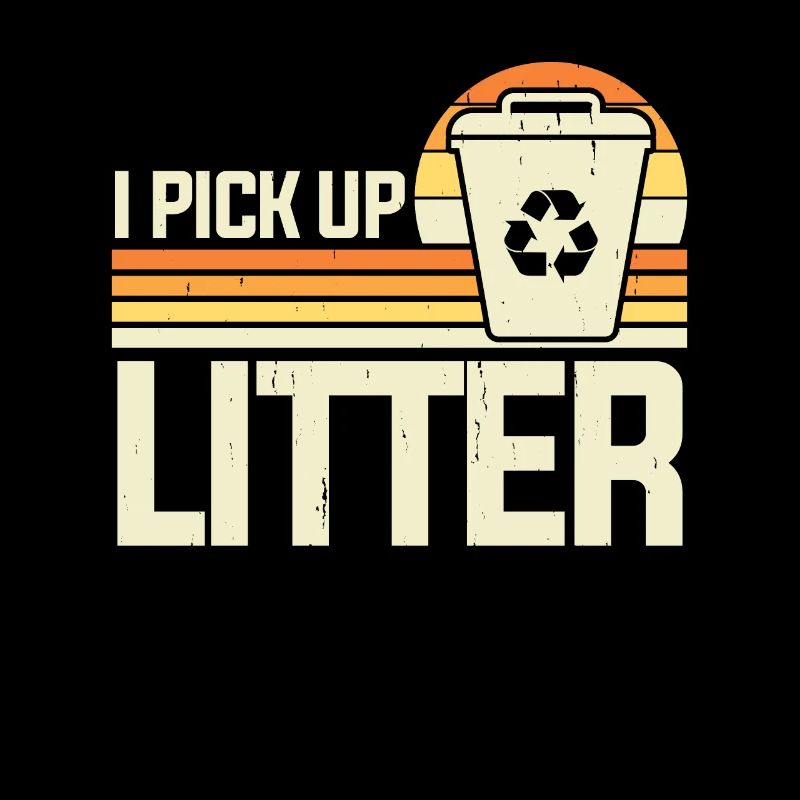 I Pick Up Litter Umweltschutz Recycling