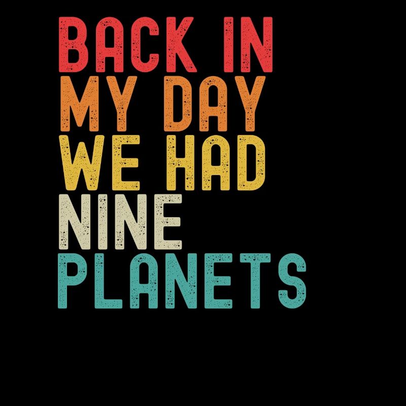 Pluto Never Forget Back In My Day 9 Planets