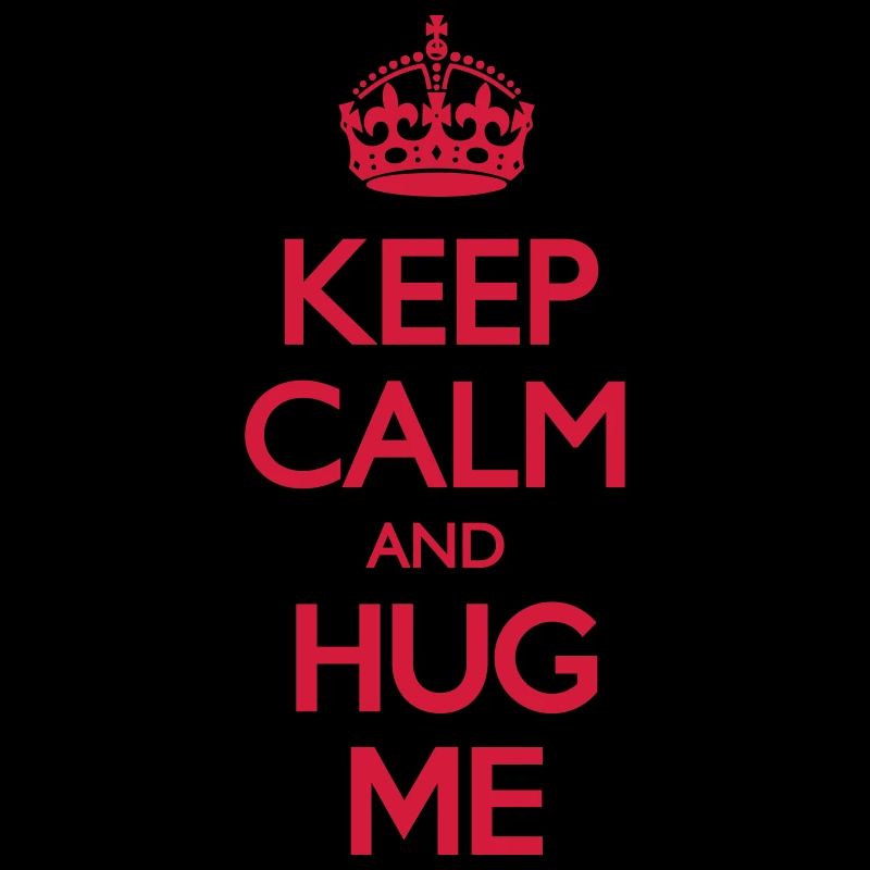 Keep Calm and Hug Me