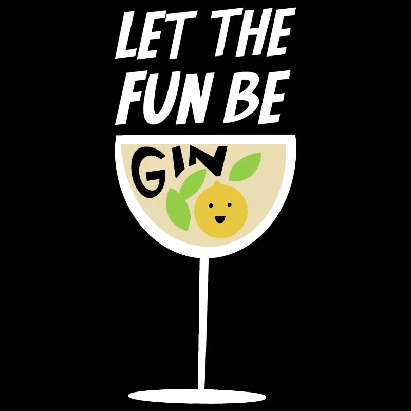 Let The Fun Be Gin Alcohol