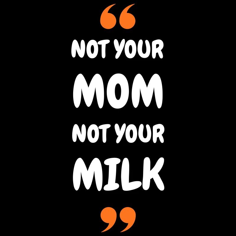 Pas ta maman, pas ton lait